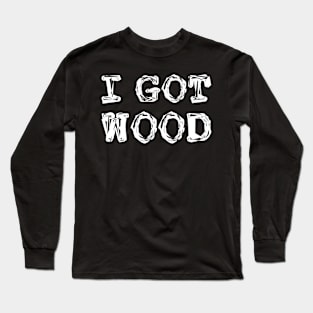 i got wood white Long Sleeve T-Shirt